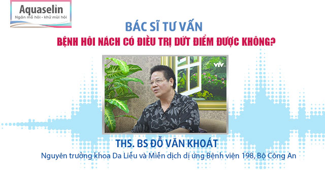 Th.s - Bác sĩ Đỗ Văn Khoát giải đáp thắc mắc: "Bệnh hôi nách có điều trị dứt điểm được không"